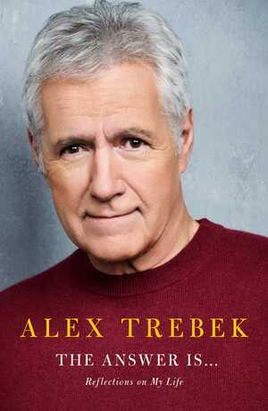 The Answer Is…: Reflections on My Life by Alex Trebek