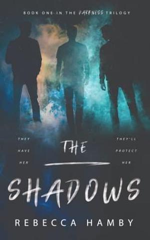 The Shadows Book one in the Darkness Trilogy by Rebecca Hamby, Rebecca Hamby