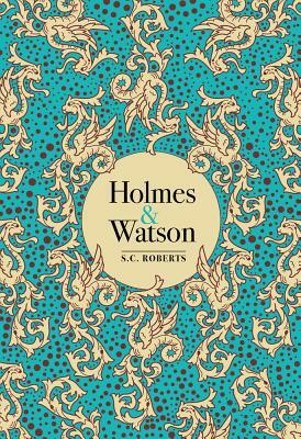 Holmes & Watson by S.C. Roberts