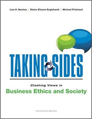 Taking Sides: Clashing Views in Business Ethics and Society by Lisa Newton, Michael Pritchard, Elaine Englehardt