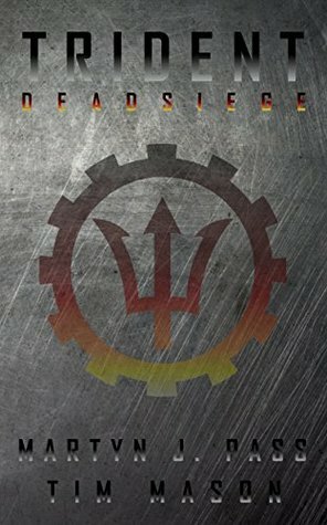 TRIDENT: Dead Siege by Martyn J. Pass, Tim Mason