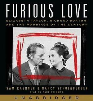 Furious Love: Elizabeth Taylor, Richard Burton, and the Marriage of the Century by Sam Kashner, Nancy Schoenberger