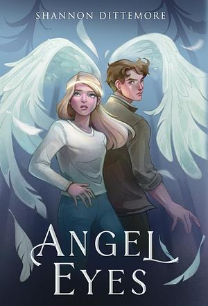 Angel Eyes by Shannon Dittemore