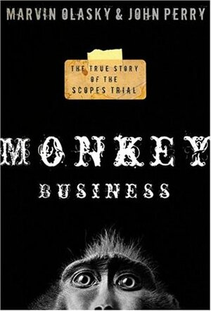 Monkey Business: True Story of the Scopes Trial by Marvin N. Olasky, John R. Perry