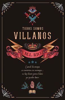 Todos somos villanos: El thriller literario que arrasa en TikTok by M.L. Rio