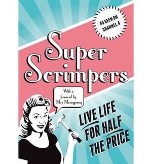 Superscrimpers: Live Life for Half the Price by Eithne Farry