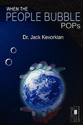 When the People Bubble Pops by M. Stefan Strozier, Kyle Torke, Jack Kevorkian