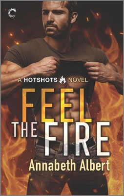 Feel the Fire by Annabeth Albert