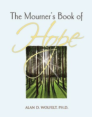 The Mourner's Book of Hope: 30 Days of Inspiration by Alan D. Wolfelt