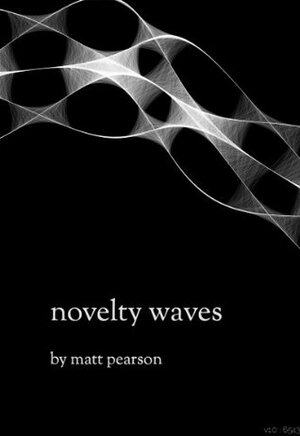 Novelty Waves: A Short Book About Digital Art by Matt Pearson, Jeff Noon