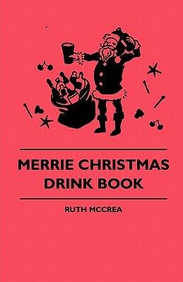 Merrie Christmas Drink Book by Ruth McCrea