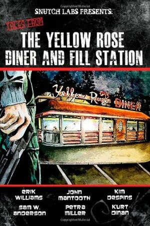 Tales From the Yellow Rose Diner and Fill Station by Erik Williams, Kim Despins, Sam W. Anderson, Kurt Dinan, John Mantooth, Petra Miller