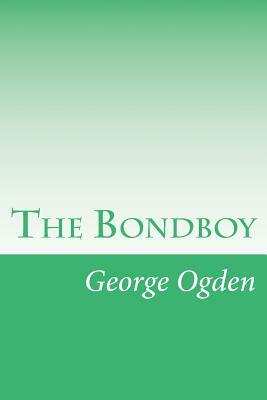 The Bondboy by George W. Ogden