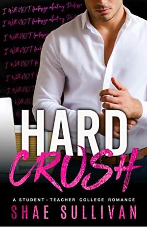 Hard Crush by Shae Sullivan