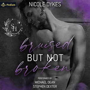 Bruised But Not Broken by Nicole Dykes