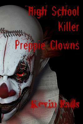 High School Killer Preppie Clowns by Kevin Eads