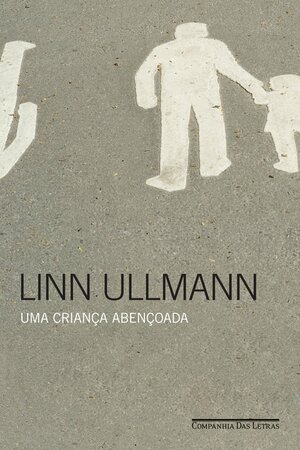 Uma Criança Abençoada by Linn Ullmann