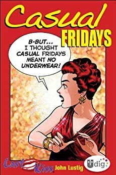 Last Kiss: Casual Fridays by John Lustig