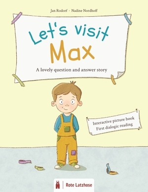 Let's visit Max - a lovely question and answer story: Interactive picture book Dialogic reading Literacy Participation book for children ages 3 and ol by Jan Rodorf