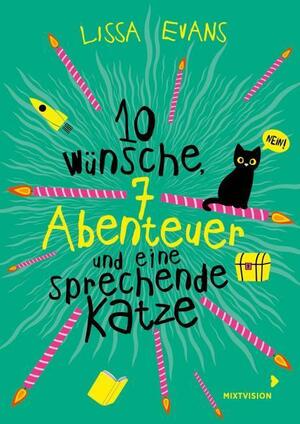 Zehn Wünsche, sieben Abenteuer und eine sprechende Katze: Magische Geschichte für Kinder ab 9 Jahren by Lissa Evans