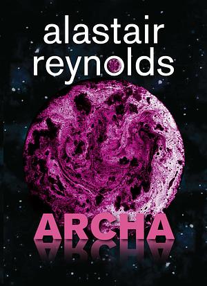 Archa by Alastair Reynolds
