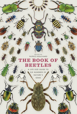 The Book of Beetles: A Life-Size Guide to Six Hundred of Nature's Gems by Stéphane Le Tirant, Arthur V. Evans, Patrice Bouchard