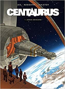 Centaurus #1: Ziemia obiecana by Luiz Eduardo de Oliveira (Leo), Rodolphe