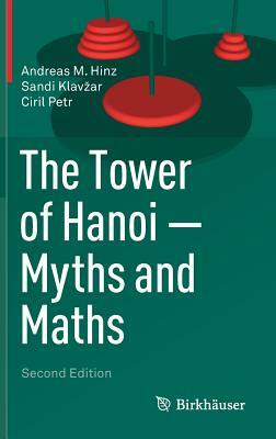 The Tower of Hanoi - Myths and Maths by Ciril Petr, Sandi Klavzar, Andreas M. Hinz