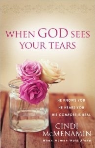 When God Sees Your Tears: He Knows You, He Hears You, He Sees You by Cindi McMenamin