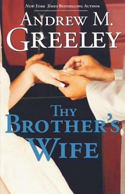 Thy Brother's Wife by Andrew M. Greeley