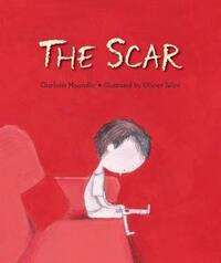 The Scar by Charlotte Moundlic, Olivier Tallec