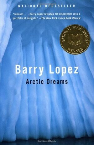 Arctic Dreams by Barry Lopez