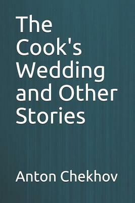 The Cook's Wedding and Other Stories by Anton Chekhov