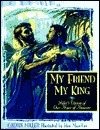 My Friend, My King: John's Vision of Our Hope of Heaven by Calvin Miller, Ron Mazellan
