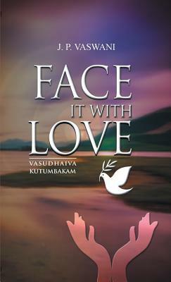 Face It with Love by J. P. Vaswani