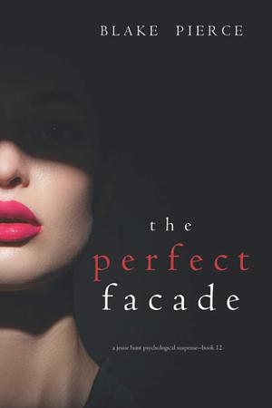The Perfect Facade by Blake Pierce