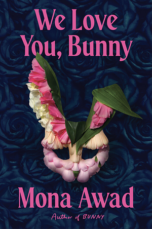 We Love You, Bunny by Mona Awad