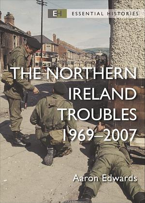 The Northern Ireland Troubles 1969-2007 by Aaron Edwards