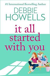 It All Started With You by Debbie Howells, Debbie Howells