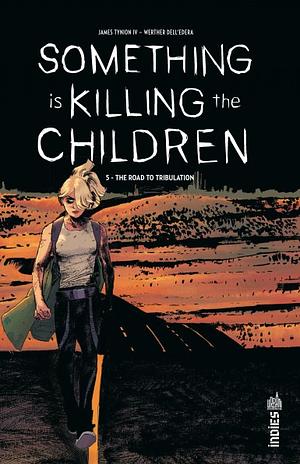 Something is Killing the Children, Tome 5: The Road To Tribulation by Werther Dell'Edera, James Tynion IV