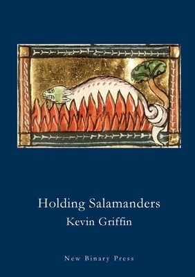 Holding Salamanders by Kevin Griffin