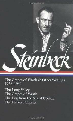 John Steinbeck: The Grapes of Wrath and Other Writings 1936-1941: The Grapes of Wrath, The Harvest Gypsies, The Long Valley, The Log from the Sea of Cortez by John Steinbeck