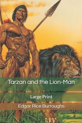 Tarzan and the Lion-Man: Large Print by Edgar Rice Burroughs