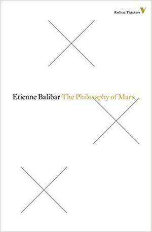 The Philosophy Of Marx by Étienne Balibar