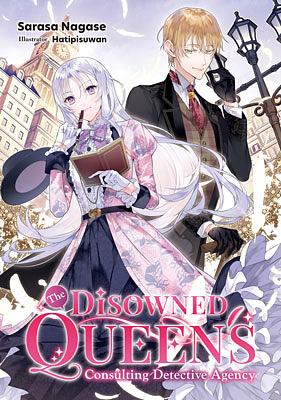 The Disowned Queen's Consulting Detective Agency: Volume 1 by Sarasa Nagase