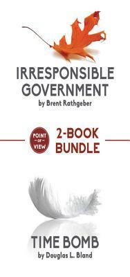 Point of View 2-Book Bundle: Irresponsible Government / Time Bomb by Douglas L. Bland, Andrew Coyne, Brent Rathgeber