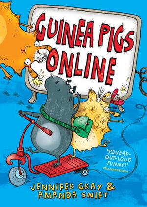 Guinea Pigs Online by Sarah Horne, Amanda Swift, Jennifer Gray