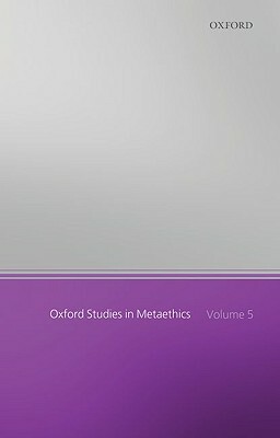 Oxford Studies in Metaethics: Volume 5 by Russ Shafer-Landau