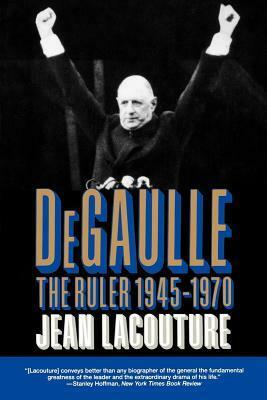 De Gaulle 3: The Ruler, 1945-1970 by Jean Lacouture