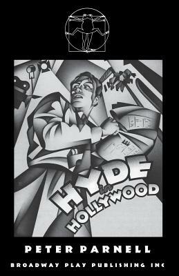 Hyde in Hollywood by Peter Parnell
